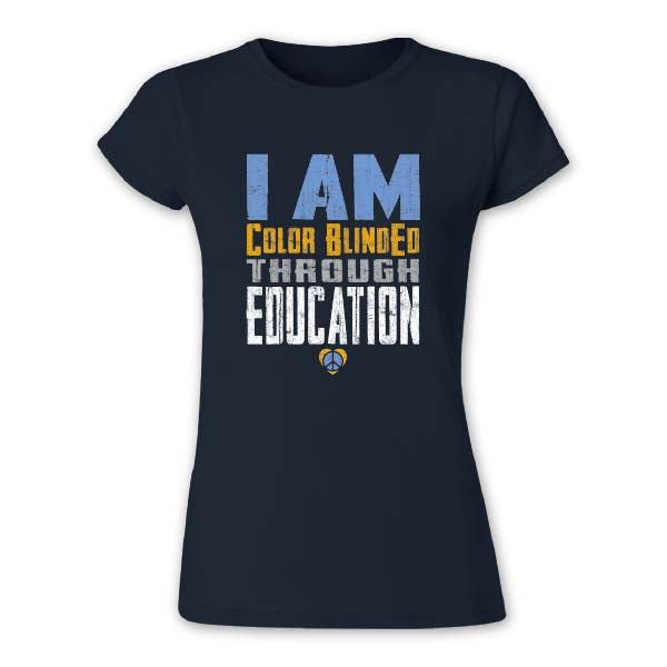 I Am Color BlindEd Through Education Women's T-Shirt