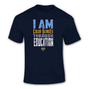 I Am Color BlindEd Through Education T-Shirt